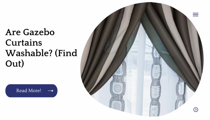 Are Gazebo Curtains Washable? (Find Out)