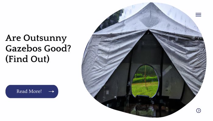 Are Outsunny Gazebos Good? (Find Out)