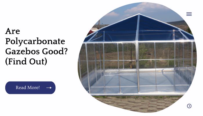 Are Polycarbonate Gazebos Good? (Find Out)