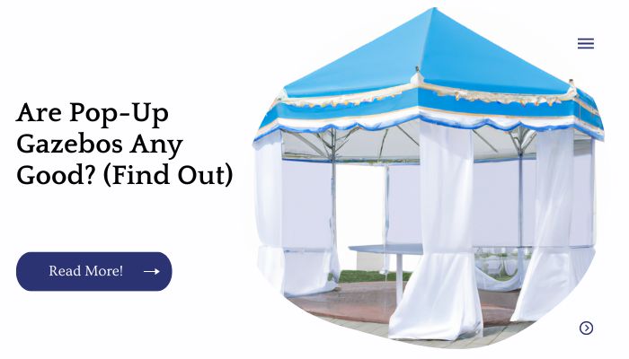 Are Pop-Up Gazebos Any Good? (Find Out)