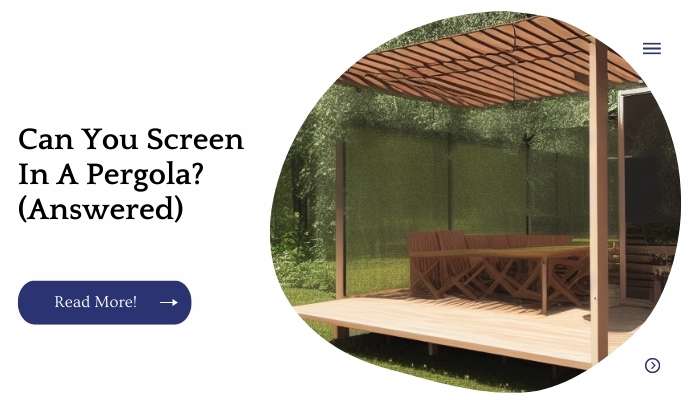 Can You Screen In A Pergola? (Answered)