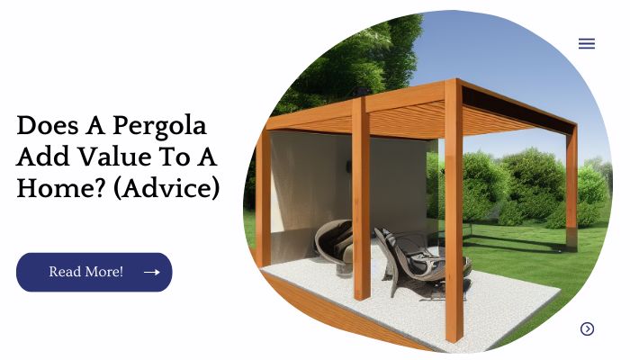 Does A Pergola Add Value To A Home? (Advice)