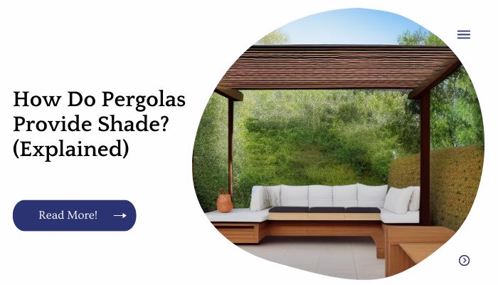 How Do Pergolas Provide Shade? (Explained)