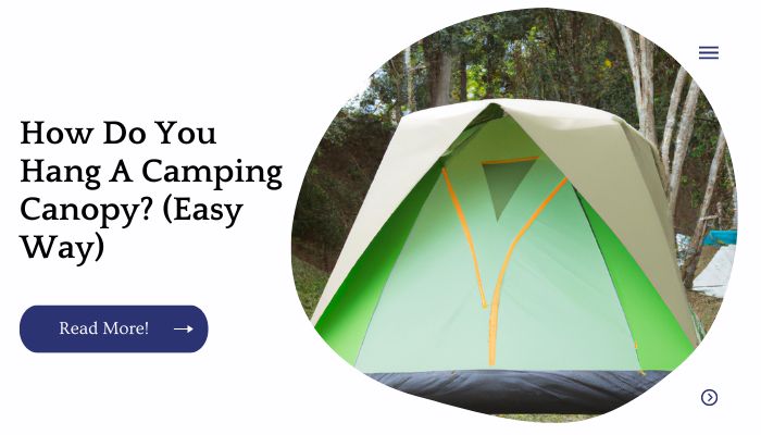 How Do You Hang A Camping Canopy (Easy Way)