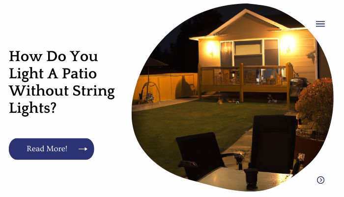 How Do You Light A Patio Without String Lights?
