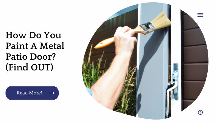 How Do You Paint A Metal Patio Door? (Find OUT)
