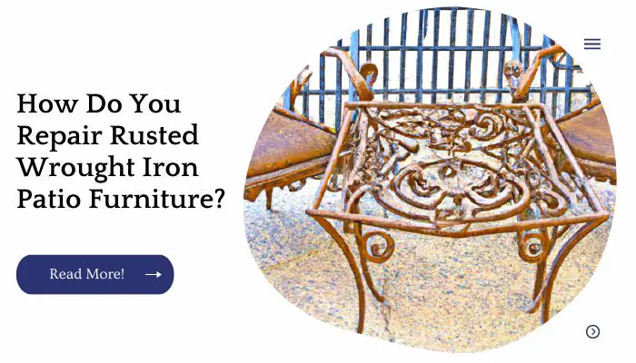 How Do You Repair Rusted Wrought Iron Patio Furniture?