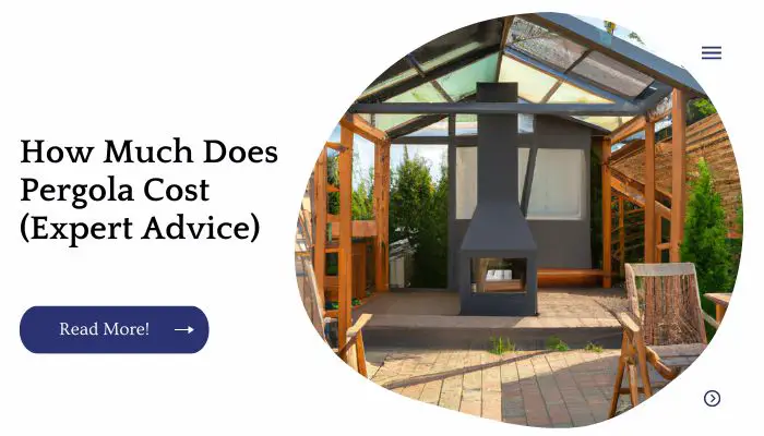 How Much Does Pergola Cost (Expert Advice)
