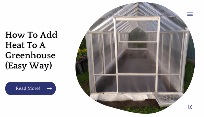 How To Add Heat To A Greenhouse (Easy Way)