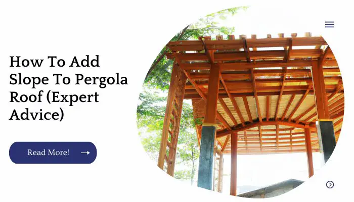 how-to-add-slope-to-pergola-roof-expert-advice