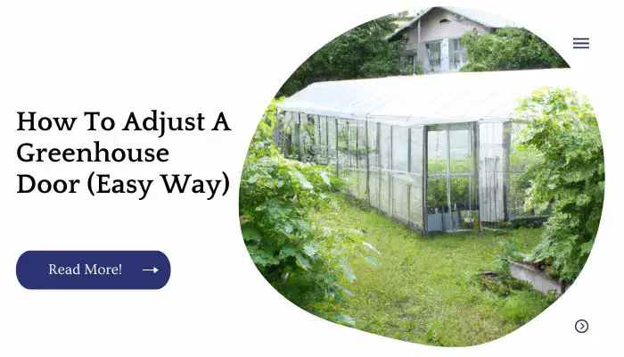 How To Adjust A Greenhouse Door (Easy Way)