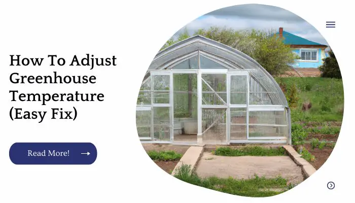 How To Adjust Greenhouse Temperature (Easy Fix)