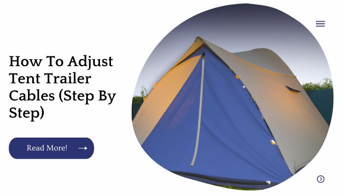 How To Adjust Tent Trailer Cables (Step By Step)