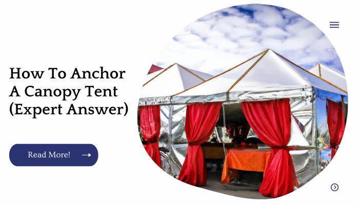 How To Anchor A Canopy Tent (Expert Answer)