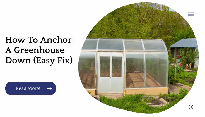 How To Anchor A Greenhouse Down (Easy Fix)