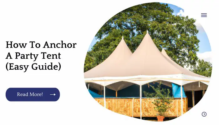 How To Anchor A Party Tent (Easy Guide)