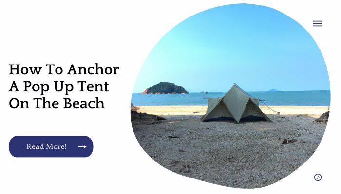 How To Anchor A Pop Up Tent On The Beach