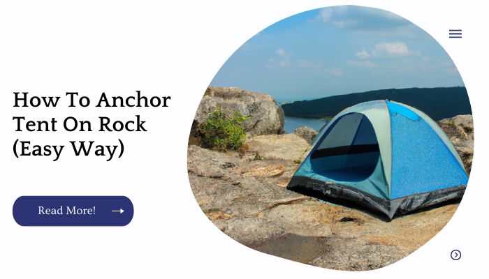 How To Anchor Tent On Rock (Easy Way)