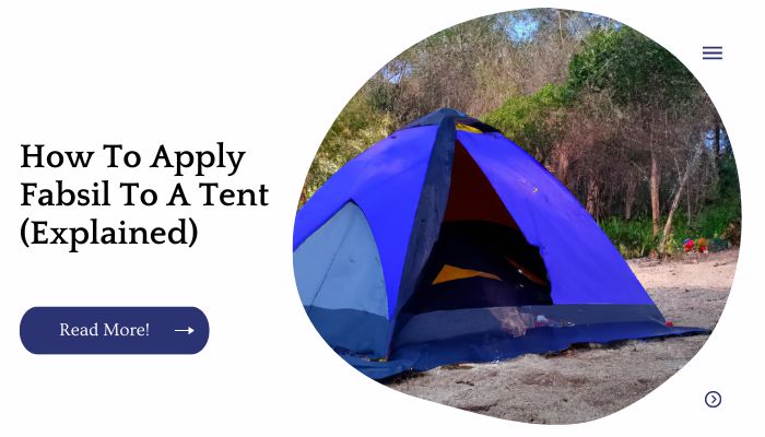 How To Apply Fabsil To A Tent (Explained)