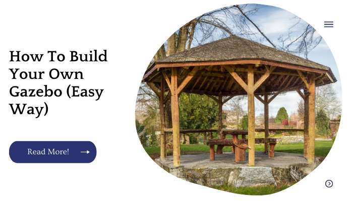 How To Build Your Own Gazebo (Easy Way)