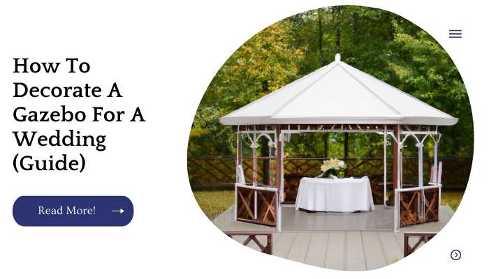 How To Decorate A Gazebo For A Wedding (Guide)