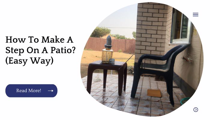How To Make A Step On A Patio? (Easy Way)
