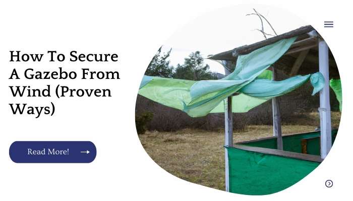 How To Secure A Gazebo From Wind (Proven Ways)