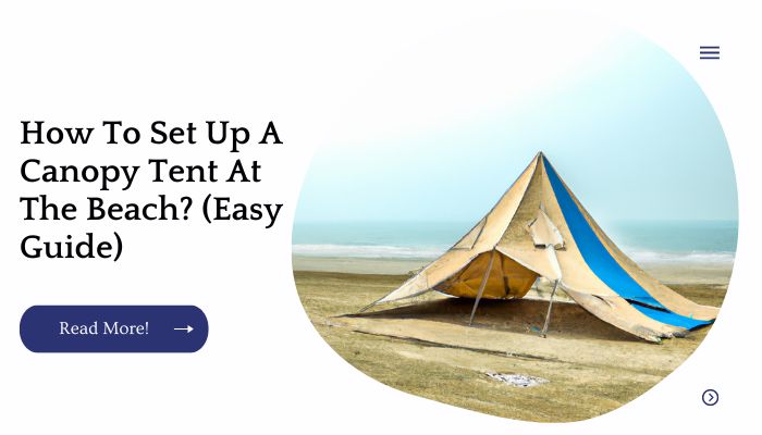 How To Set Up A Canopy Tent At The Beach? (Easy Guide)