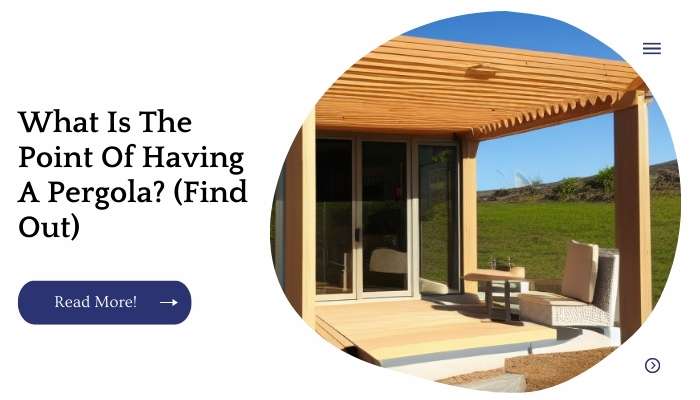 What Is The Point Of Having A Pergola? (Find Out)