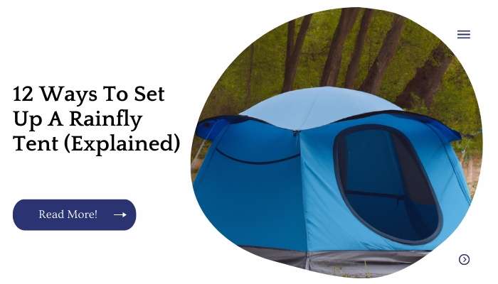 12 Ways To Set Up A Rainfly Tent (Explained)