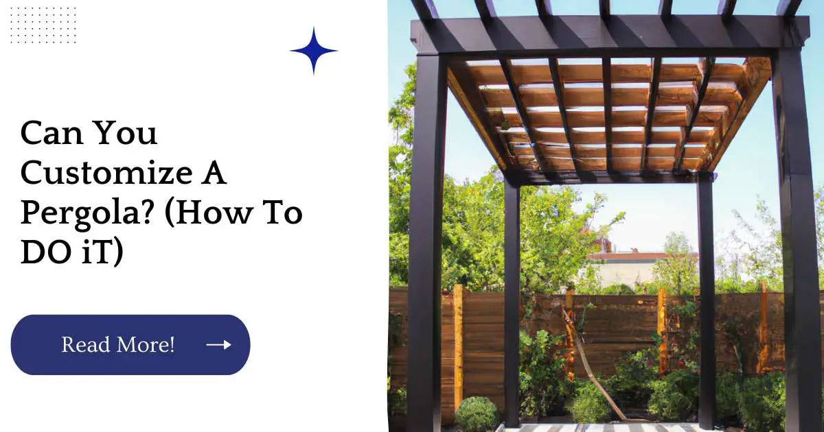 Can You Customize A Pergola? (How To DO iT)