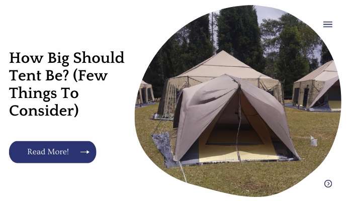How Big Should Tent Be? (Few Things To Consider)