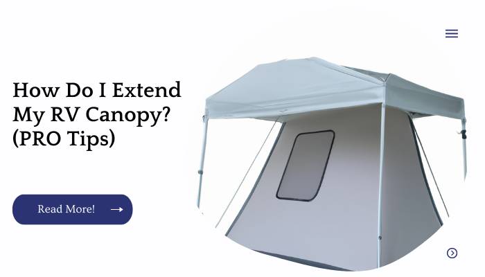 How Do I Extend My RV Canopy? (PRO Tips)