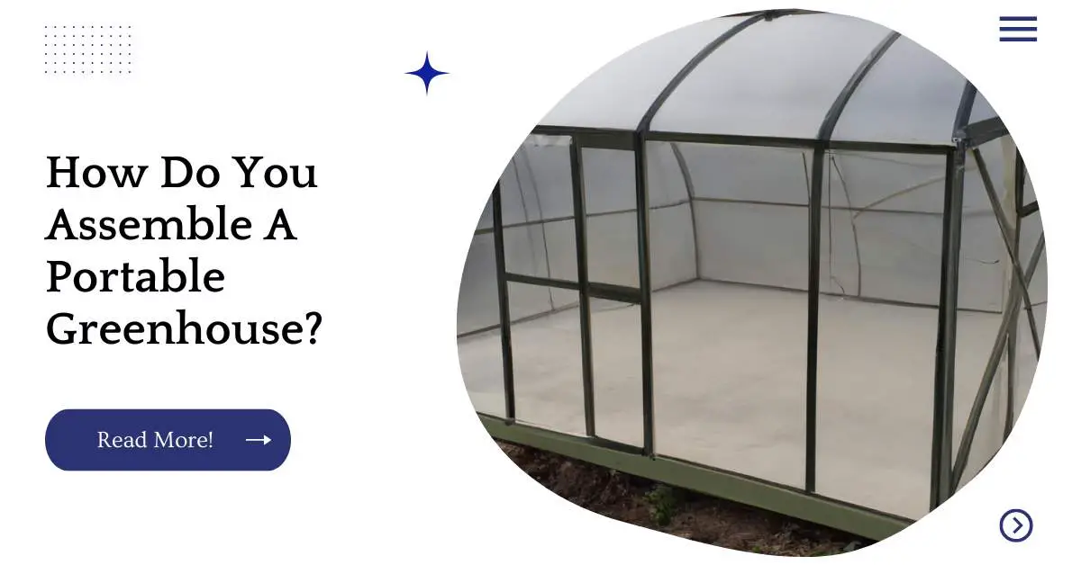 How Do You Assemble A Portable Greenhouse?
