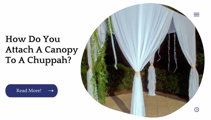 How Do You Attach A Canopy To A Chuppah?