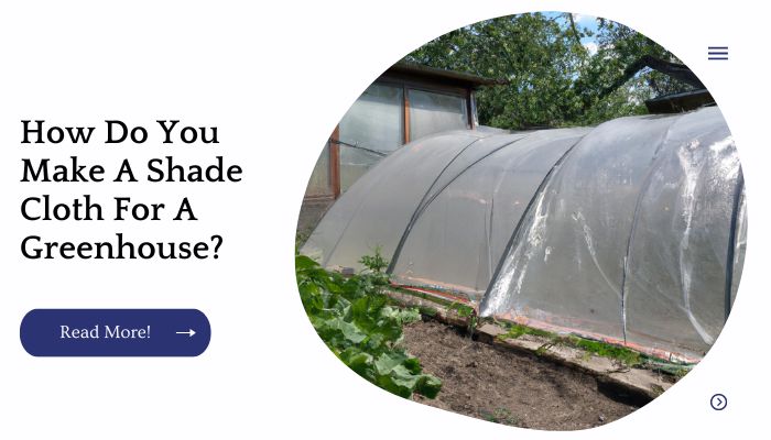 How Do You Make A Shade Cloth For A Greenhouse?