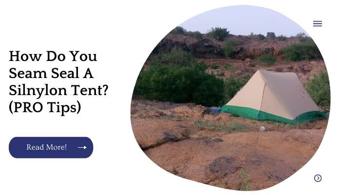How Do You Seam Seal A Silnylon Tent? (PRO Tips)
