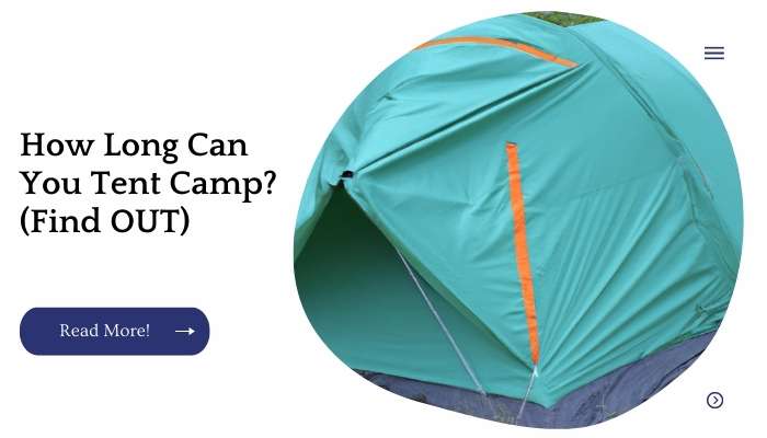 How Long Can You Tent Camp? (Find OUT)