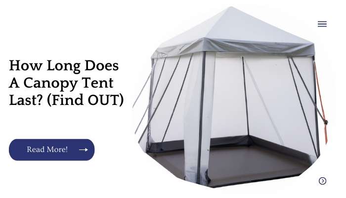 How Long Does A Canopy Tent Last? (Find OUT)