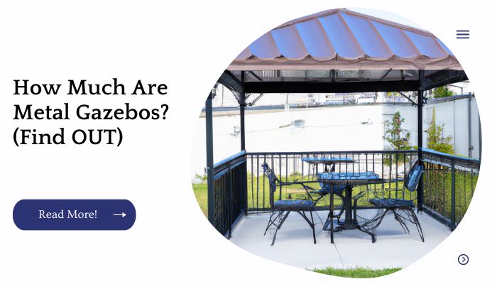 How Much Are Metal Gazebos? (Find OUT)