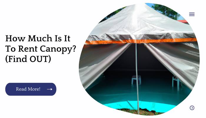 How Much Is It To Rent Canopy? (Find OUT)