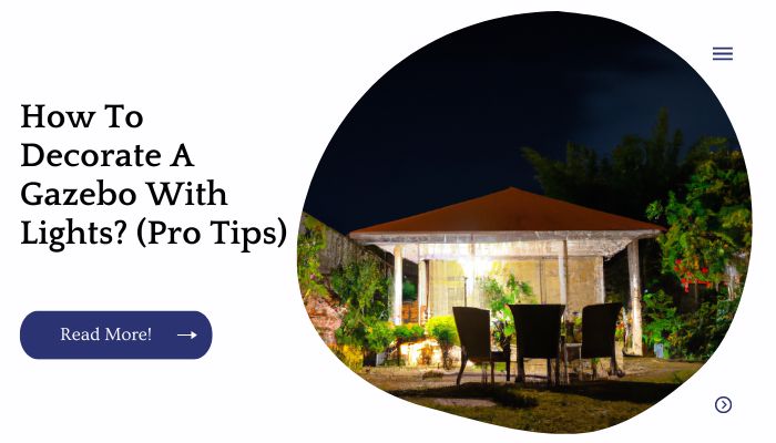 How To Decorate A Gazebo With Lights? (Pro Tips)