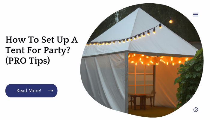 How To Set Up A Tent For Party? (PRO Tips)