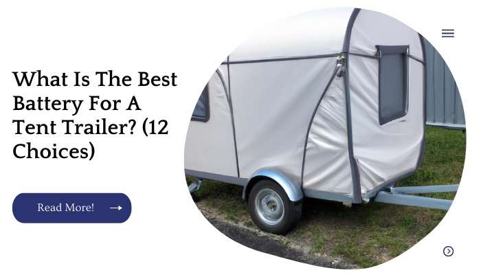 What Is The Best Battery For A Tent Trailer? (12 Choices)