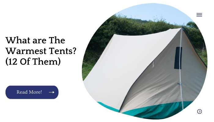 What are The Warmest Tents? (12 Of Them)